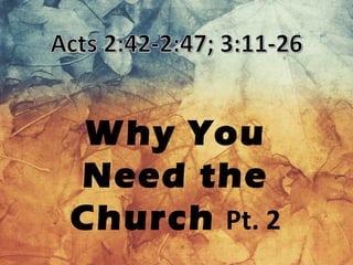 Why You
Need the
ChurchPt. 2
 