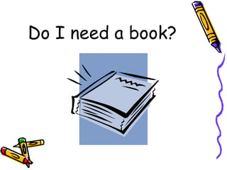 Do I need a book? 