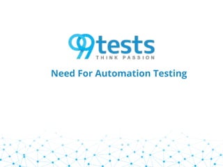 Need For Automation Testing
 