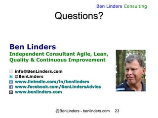 @BenLinders - benlinders.com 23
Ben Linders Consulting
Questions?Questions?
Ben Linders
Independent Consultant Agile, Lean...