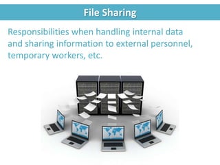 File Sharing
Responsibilities when handling internal data
and sharing information to external personnel,
temporary workers, etc.
 