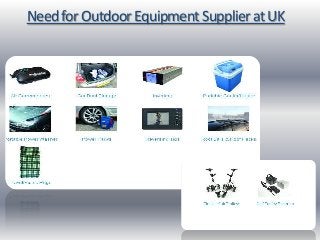 Need for Outdoor Equipment Supplier at UK

 