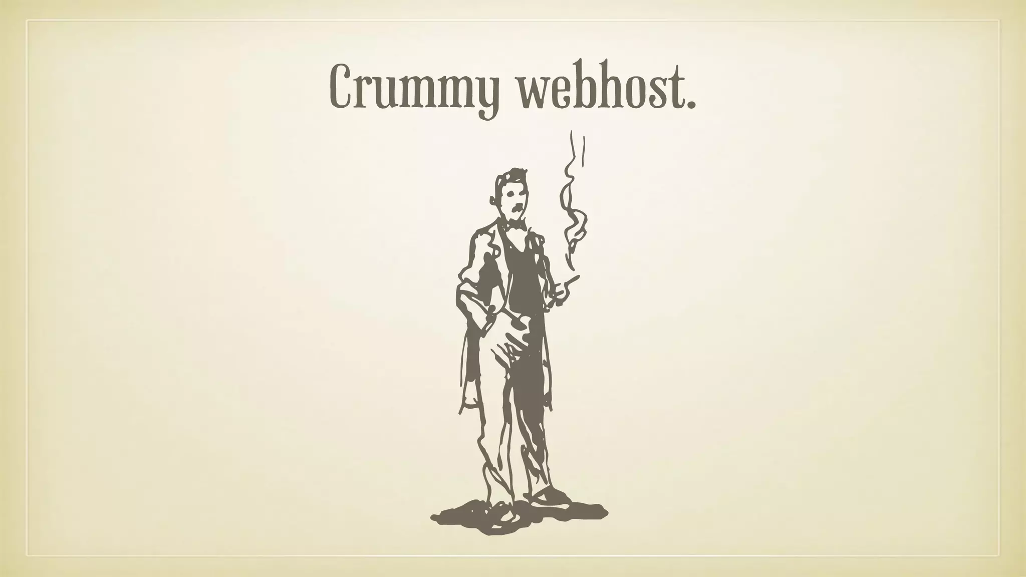 Crummy webhost.
 