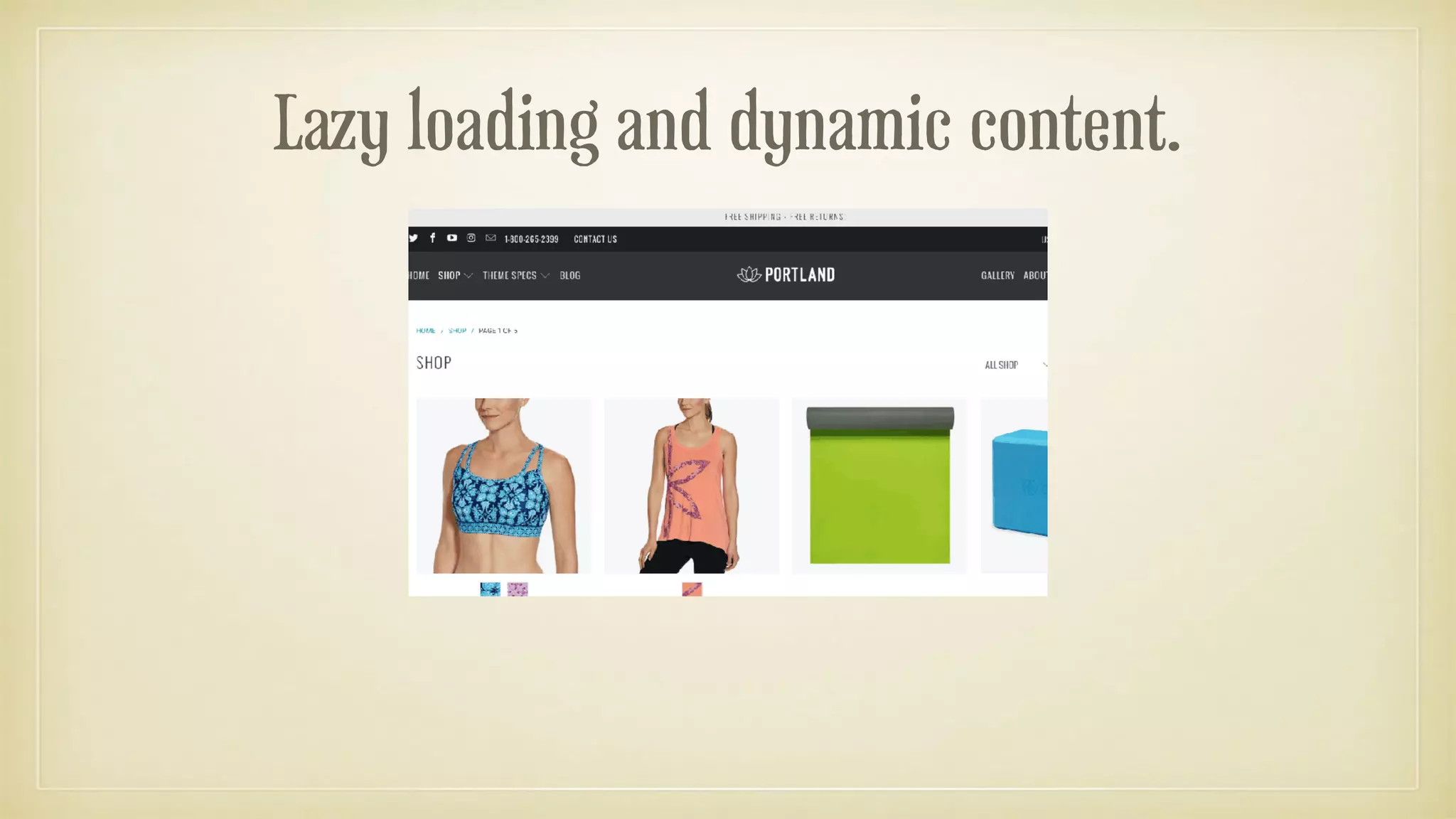 Lazy loading and dynamic content.
 