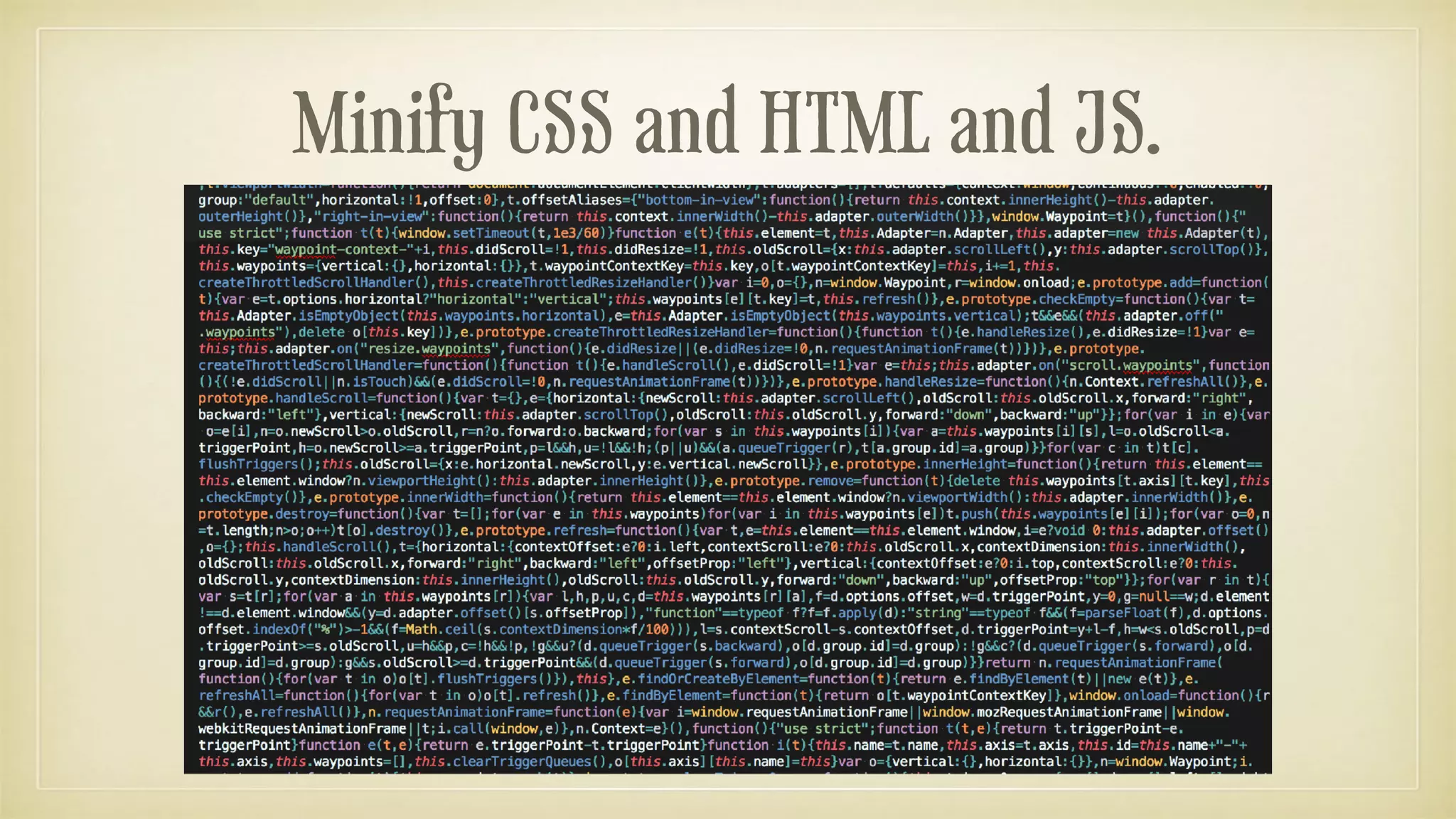 Minify CSS and HTML and JS.
 