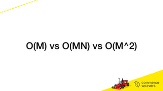O(M) vs O(MN) vs O(M^2)
 
