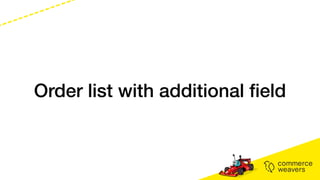 Order list with additional
fi
eld
 