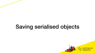 Saving serialised objects
 