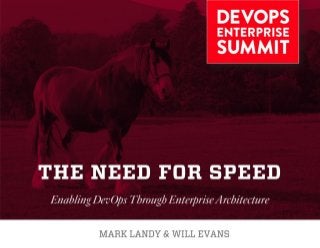 The Need for Speed: Enabling DevOps through Enterprise Architecture | #DOES16