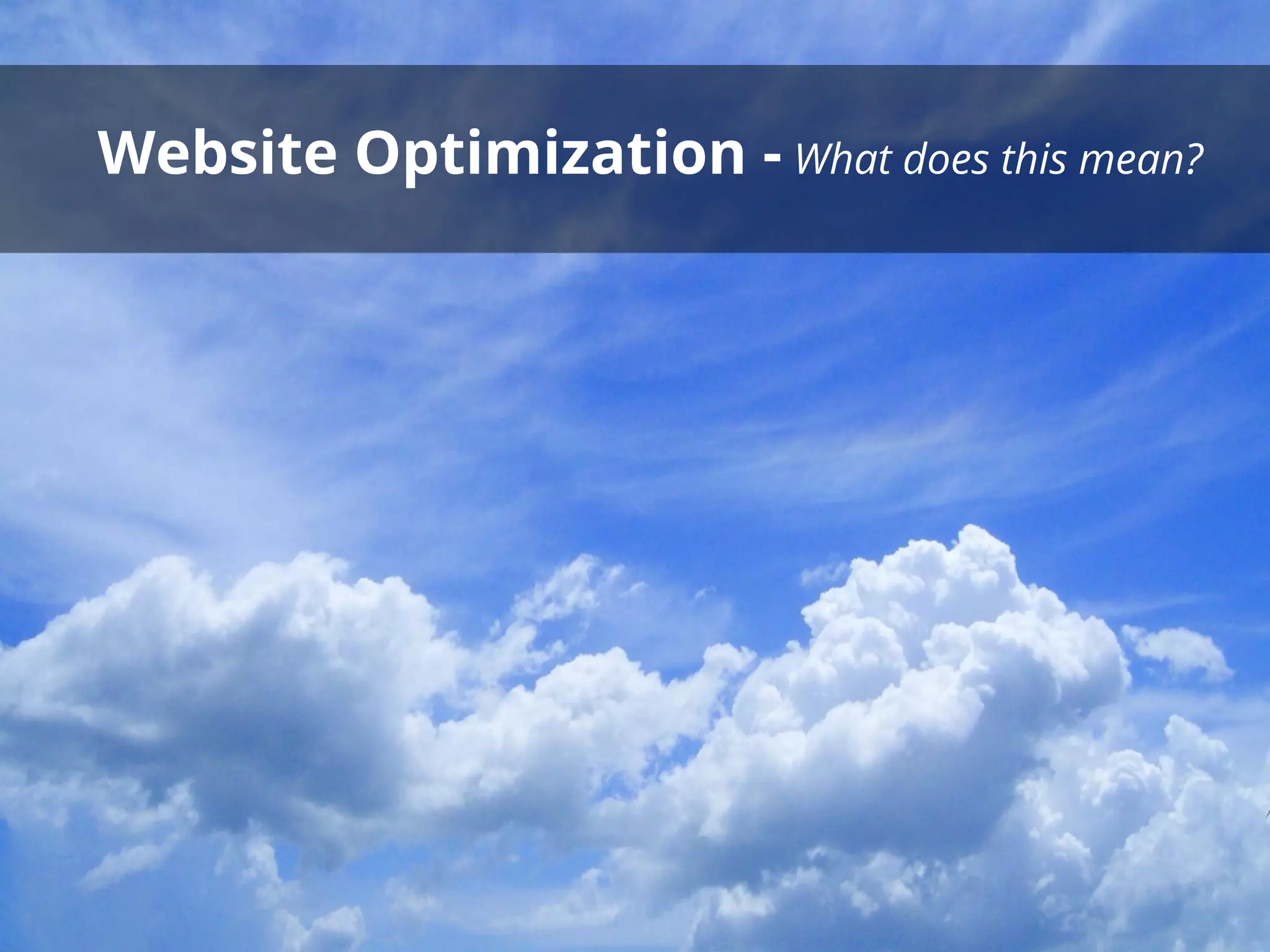 Website Optimization - What does this mean?
 