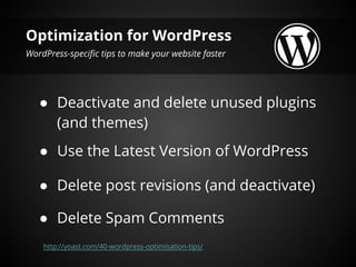 Optimization for WordPress
WordPress-specific tips to make your website faster




   ● Deactivate and delete unused plugi...