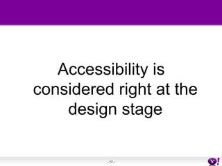 Accessibility is considered right at the design stage