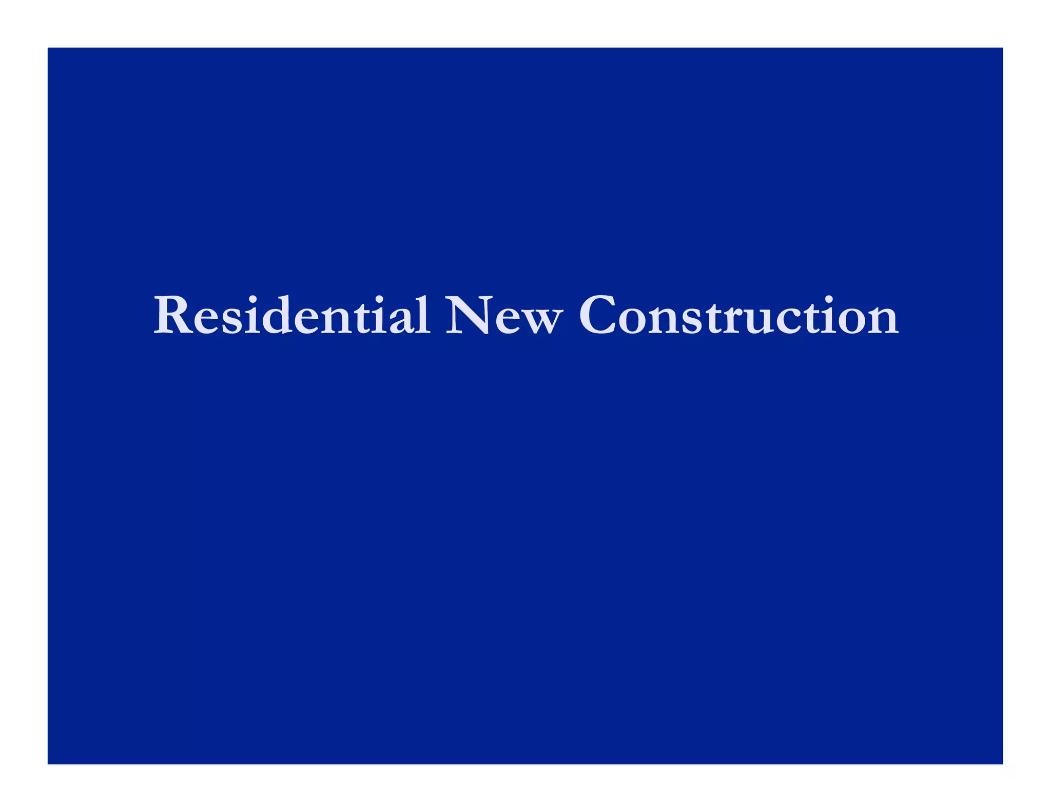 Residential New Construction
 