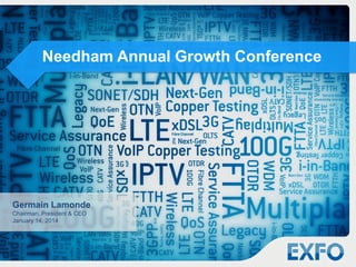Needham Annual Growth Conference

Germain Lamonde
Chairman, President & CEO
January 14, 2014

 