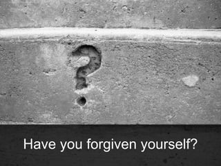 Need Help Forgiving Yourself? Here are Four Keys