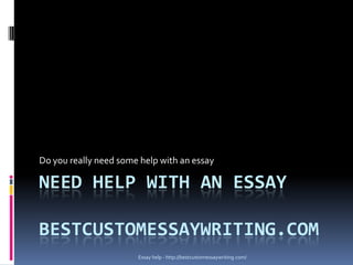 Do you really need some help with an essay

NEED HELP WITH AN ESSAY
BESTCUSTOMESSAYWRITING.COM
Essay help - http://bestcustomessaywriting.com/

 