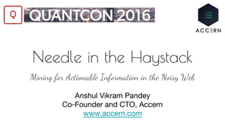 Needle in the Haystack
Mining for Actionable Information in the Noisy Web
 