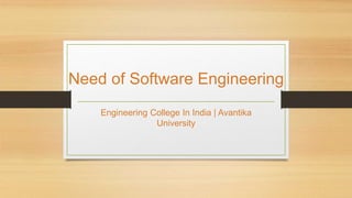 Need of Software Engineering
Engineering College In India | Avantika
University
 
