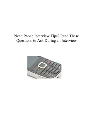 Need Phone Interview Tips? Read These
 Questions to Ask During an Interview
 