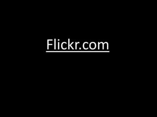 Flickr.com
 