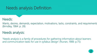 Needs analysis Definition
2
 
