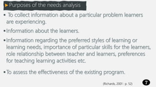 7
 Purposes of the needs analysis
 