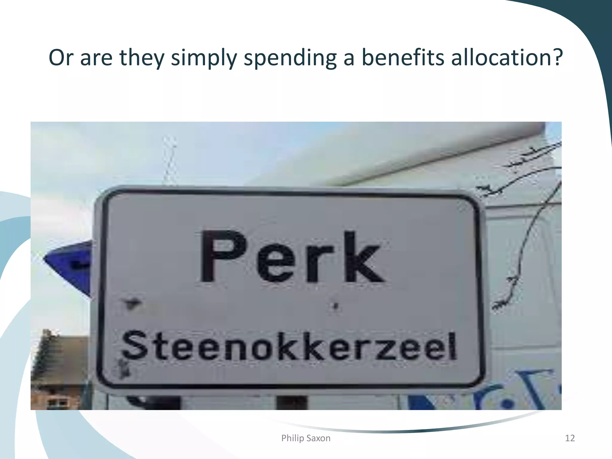 Or are they simply spending a benefits allocation?
Philip Saxon 12
 