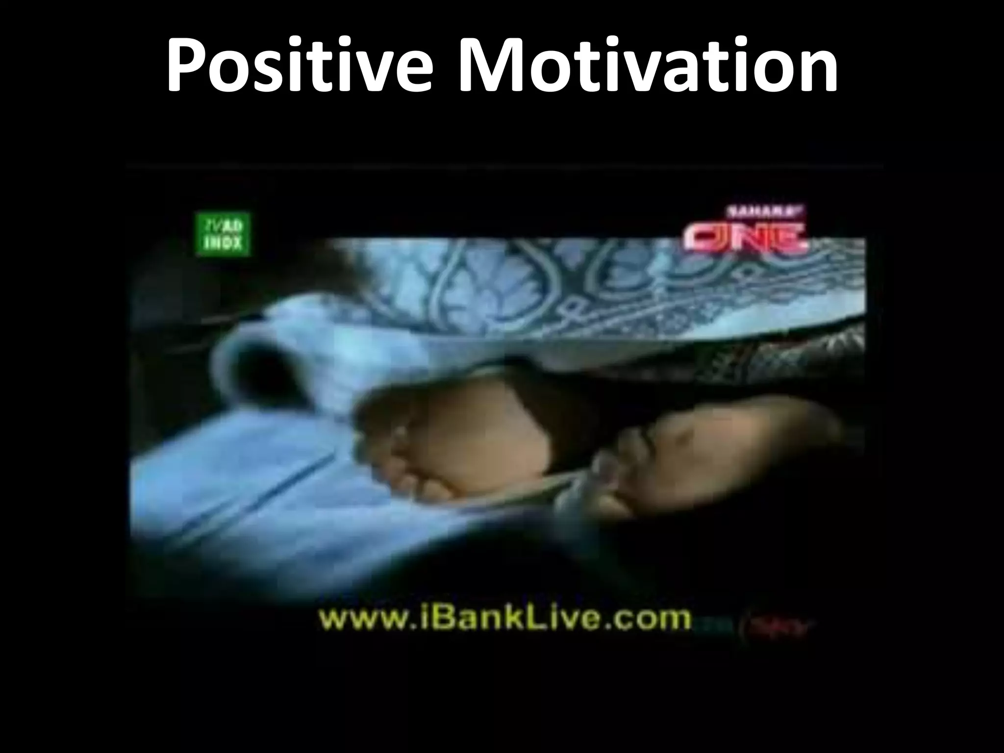 Positive Motivation
 