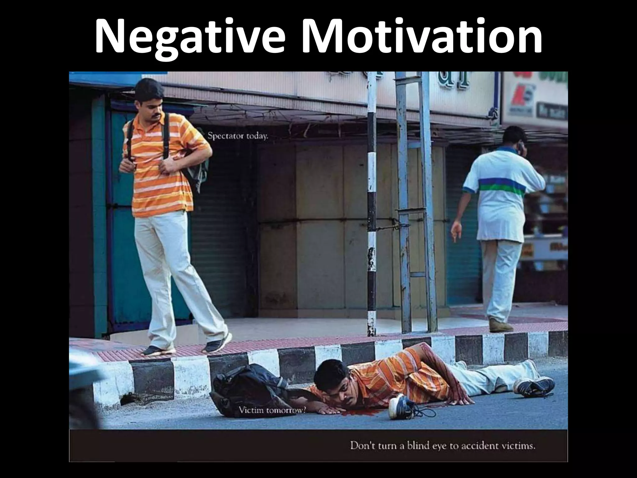 Negative Motivation
 