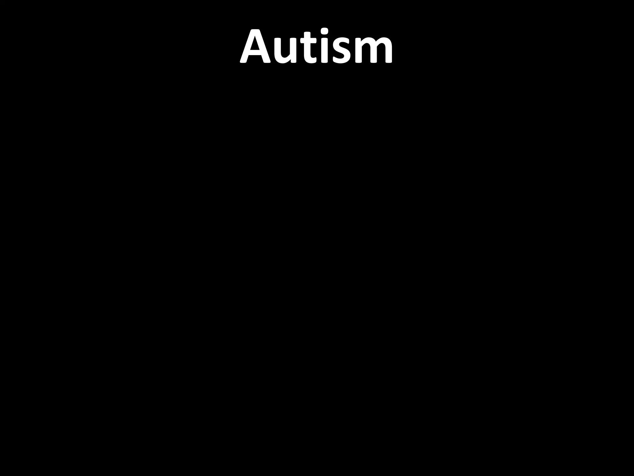 Autism
 