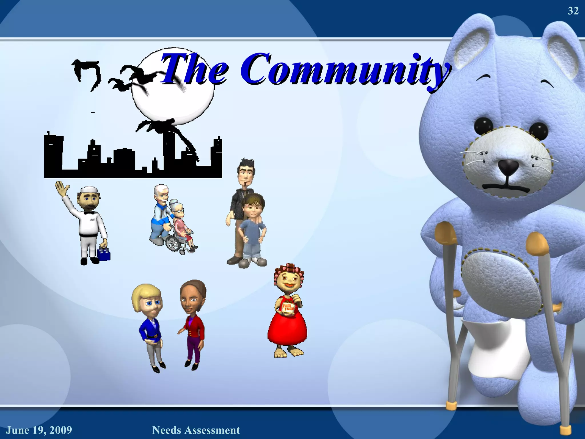 The Community June 19, 2009 Needs Assessment 