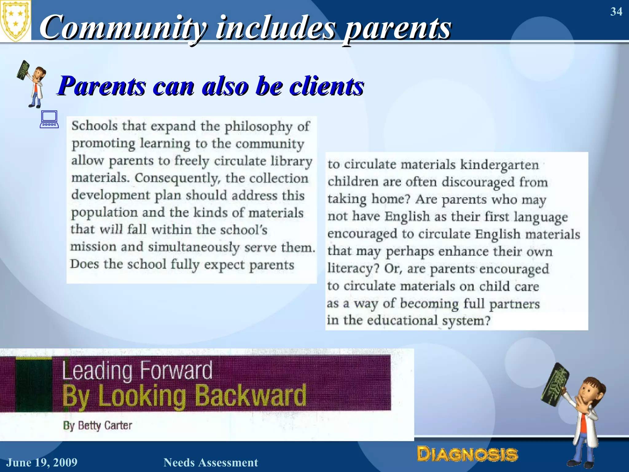 Community includes parents Parents can also be clients June 19, 2009 Needs Assessment 