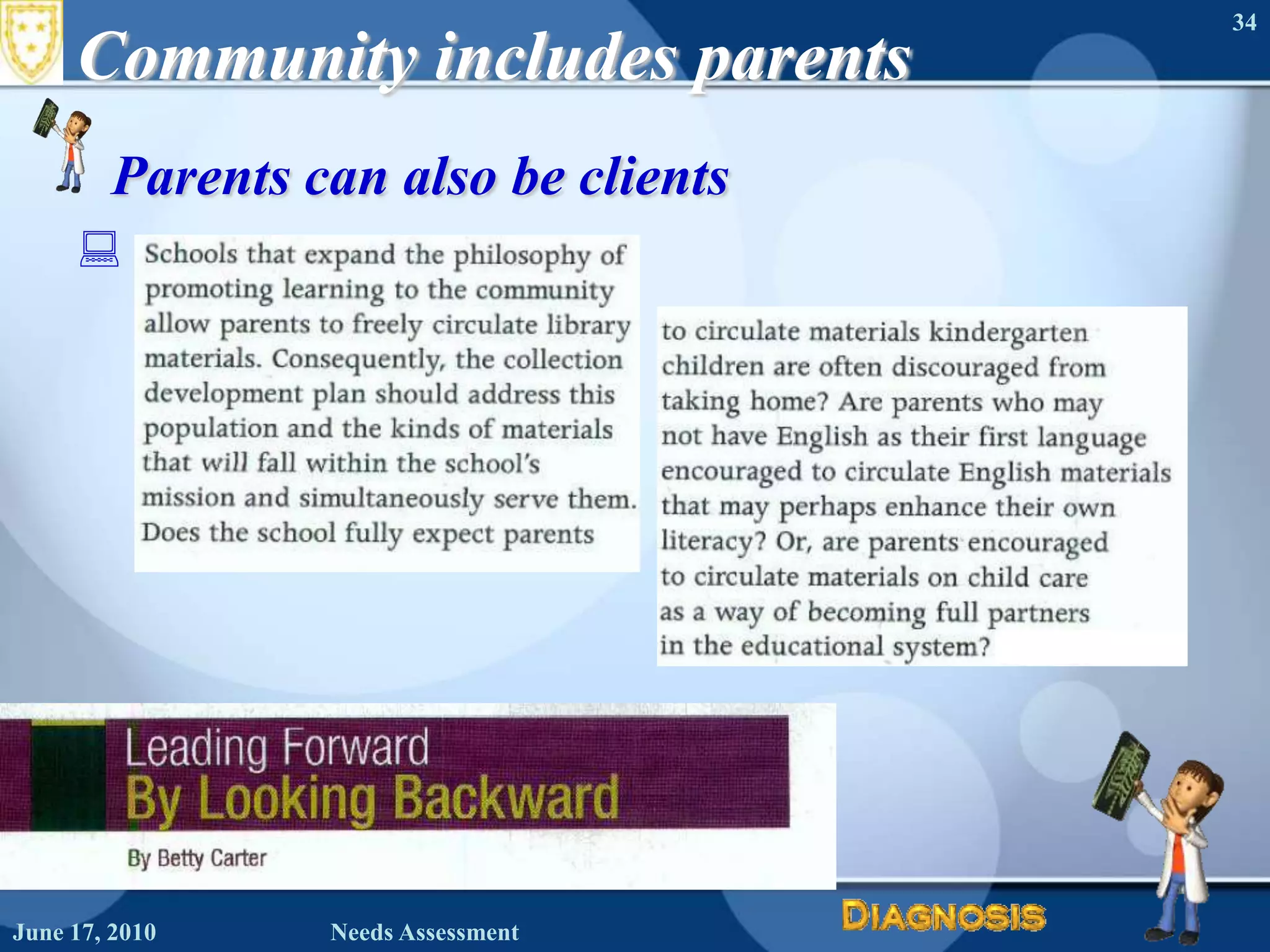 Community includes parentsParents can also be clientsJune 16, 2010Needs Assessment34