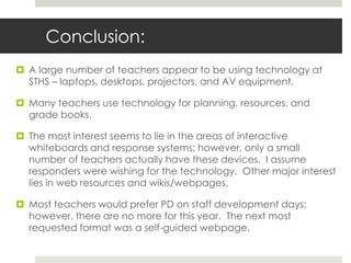 I am willing to use more technology in my lessons (white board, projector, etc.), but these items are not available for my use at this time.