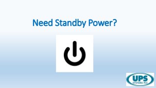 Need Standby Power?
 