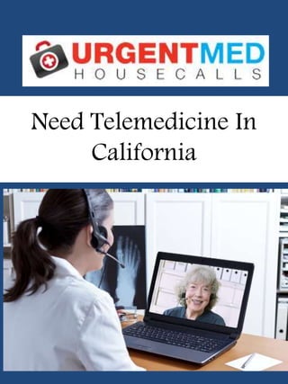 Need Telemedicine In
California
 