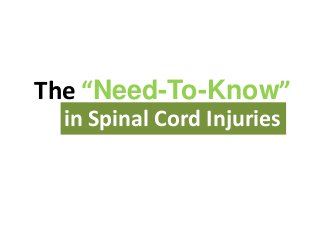 The “Need-To-Know”
in Spinal Cord Injuries
 