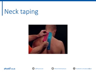 45
Neck taping
@Physiocouk #manchesterphysio facebook.com/physiocouk
 