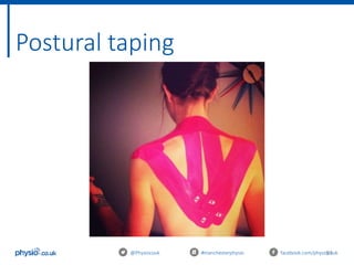 51
Postural taping
@Physiocouk #manchesterphysio facebook.com/physiocouk
 