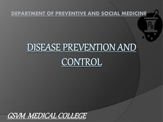 DEPARTMENT OF PREVENTIVE AND SOCIAL MEDICINE
GSVM MEDICALCOLLEGE
 