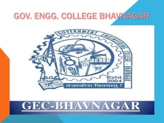 GOV. ENGG. COLLEGE BHAVNAGAR
 