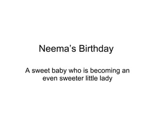 Neema’s Birthday  A sweet baby who is becoming an even sweeter little lady 