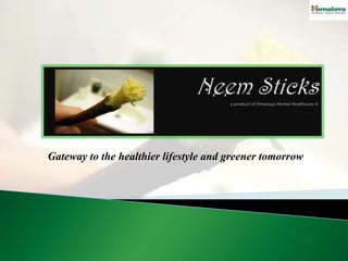 Neem Sticks
a product of Himalaya Herbal Heatlhcare ®
Gateway to the healthier lifestyle and greener tomorrow
 