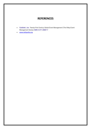 REFERENCES  Goldblatt, Joe. Twenty-First Century Global Event Management (The Wiley Event Management Series) ISBN 0-471-39687-7  www.wikipedia.org 
