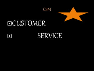 CUSTOMER
 SERVICE
 