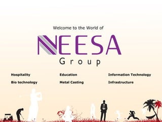 Welcome to the World of Hospitality Education Information Technology Bio technology Metal Casting Infrastructure 