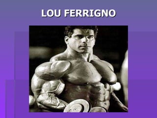 LOU FERRIGNO 