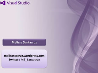 Melissa Santacruz



melisantacruz.wordpress.com
  Twitter : MB_Santacruz
 