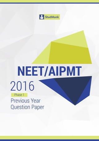 Previous Year
Question Paper
NEET/AIPMT
Phase 1
2016
 