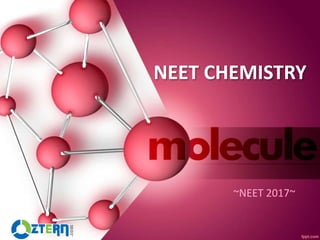 NEET CHEMISTRY
~NEET 2017~
 